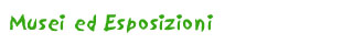 MUSEI ED ESPOSIZIONI